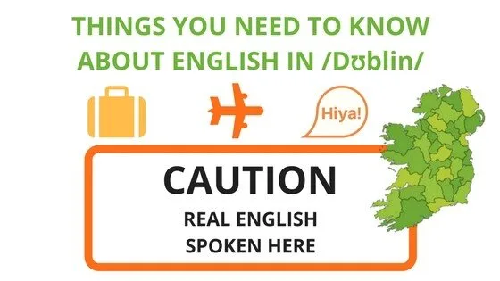 Understand English in Dublin (Irish English)